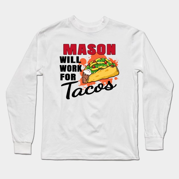 Mason Will Work For Tacos Long Sleeve T-Shirt by jeric020290